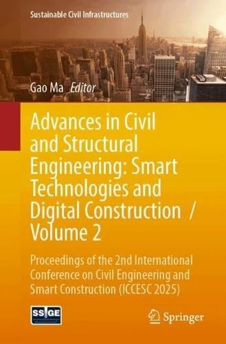 Advances in Civil and Structural Engineering: Smart Technologies and Digital Construction / Volume 2: Proceedings of the 2nd International Conference ... 2025) (Sustainable Civil Infrastructures)