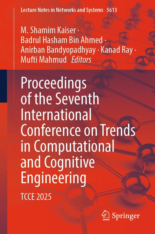 Proceedings of the Seventh International Conference on Trends in Computational and Cognitive Engineering: TCCE 2025 (Lecture Notes in Networks and Systems, 2155)