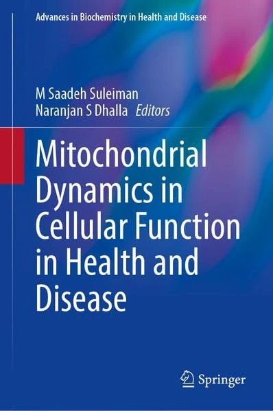 Mitochondrial Dynamics in Cellular Function in Health and Disease (Advances in Biochemistry in Health and Disease, 37)