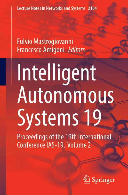 Intelligent Autonomous Systems 19: Proceedings of the 19th International Conference IAS-19, Volume 2 (Lecture Notes in Networks and Systems, 2104)