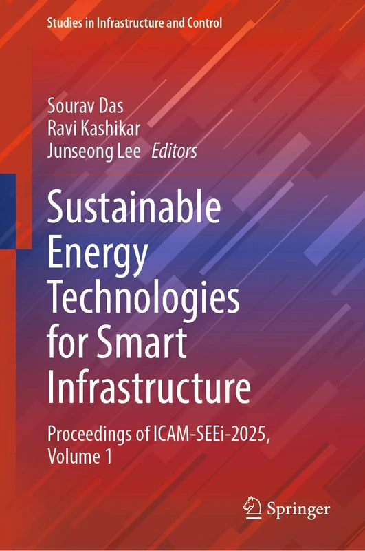 Sustainable Energy Technologies for Smart Infrastructure: Proceedings of ICAM-SEEi-2025, Volume 1 (Studies in Infrastructure and Control)