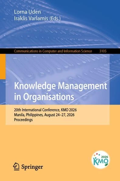 Knowledge Management in Organisations: 20th International Conference, KMO 2026, Manila, Philippines, August 24–27, 2026, Proceedings (Communications in Computer and Information Science, 3105)