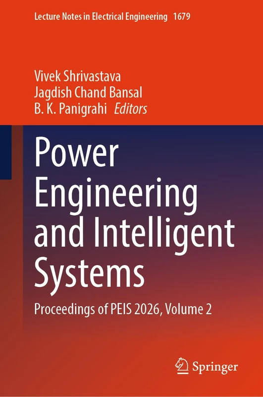 Power Engineering and Intelligent Systems: Proceedings of PEIS 2026, Volume 2 (Lecture Notes in Electrical Engineering, 1679)