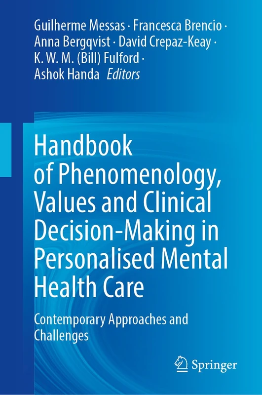 Handbook of Phenomenology, Values and Clinical Decision-Making in Personalised Mental Health Care: Contemporary Approaches and Challenges