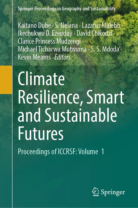Climate Resilience, Smart and Sustainable Futures: Proceedings of ICCRSF: Volume 1 (Springer Proceedings in Geography and Sustainability)