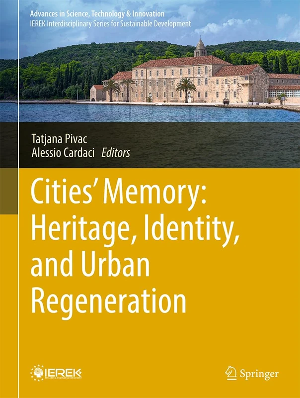 Cities’ Memory: Heritage, Identity, and Urban Regeneration (Advances in Science, Technology & Innovation)