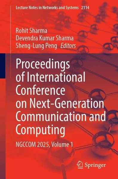 Proceedings of International Conference on Next-Generation Communication and Computing: NGCCOM 2025, Volume 1 (Lecture Notes in Networks and Systems, 2114)