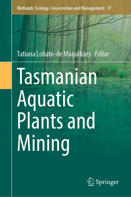 Tasmanian Aquatic Plants and Mining (Wetlands: Ecology, Conservation and Management, 17)
