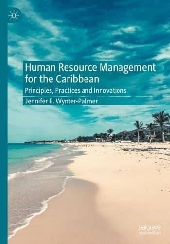 Human Resource Management for the Caribbean: Principles, Practices and Innovations