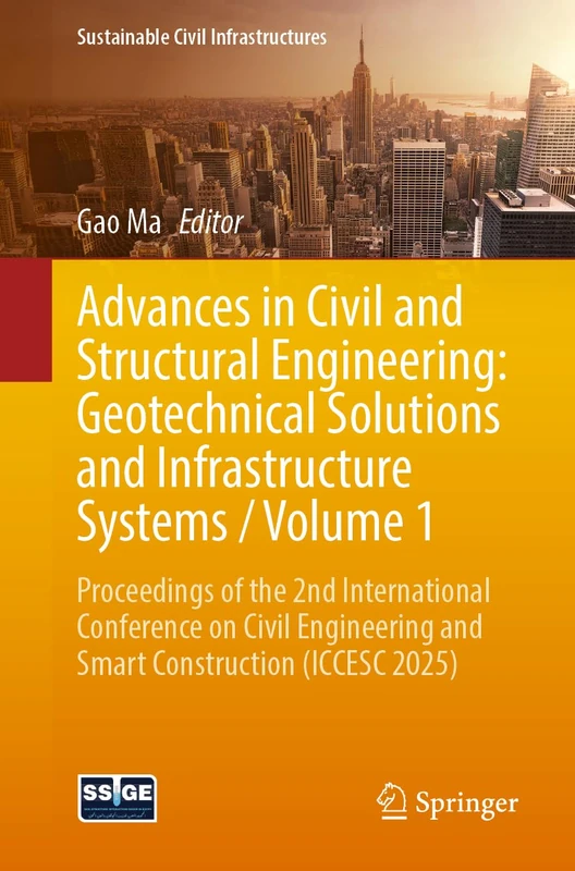 Advances in Civil and Structural Engineering: Geotechnical Solutions and Infrastructure Systems / Volume 1: Proceedings of the 2nd International ... 2025) (Sustainable Civil Infrastructures)