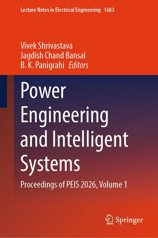 Power Engineering and Intelligent Systems: Proceedings of PEIS 2026, Volume 1 (Lecture Notes in Electrical Engineering, 1683)