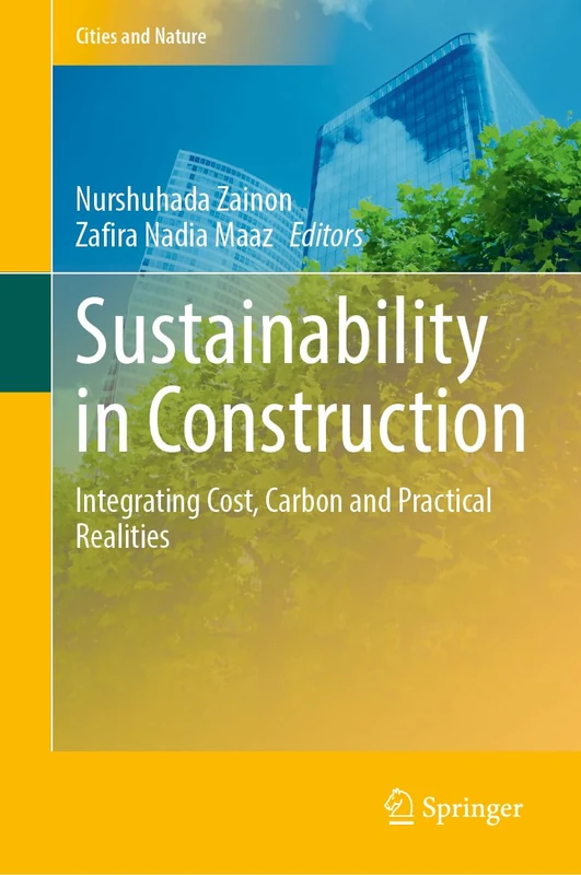 Sustainability in Construction: Integrating Cost, Carbon and Practical Realities (Cities and Nature)