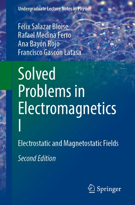 Solved Problems in Electromagnetics I: Electrostatic and Magnetostatic Fields (Undergraduate Lecture Notes in Physics)
