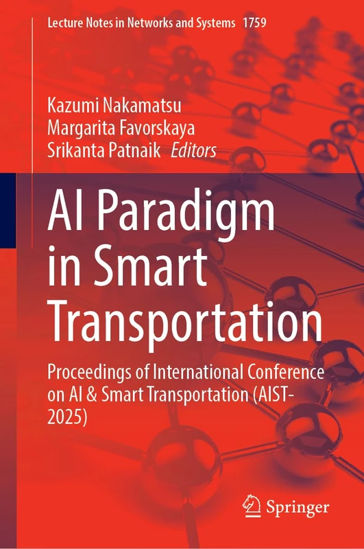 AI Paradigm in Smart Transportation: Proceedings of International Conference on AI & Smart Transportation (AIST-2025) (Lecture Notes in Networks and Systems, 1759)