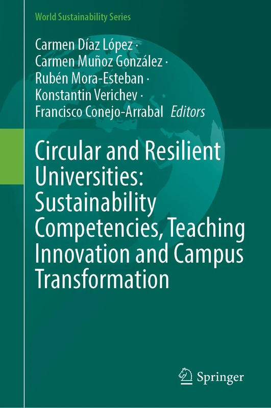 Circular and Resilient Universities: Sustainability Competencies, Teaching Innovation and Campus Transformation (World Sustainability Series)