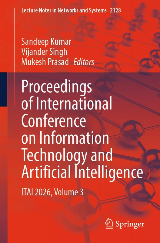 Proceedings of International Conference on Information Technology and Artificial Intelligence: ITAI 2026, Volume 3 (Lecture Notes in Networks and Systems, 2128)