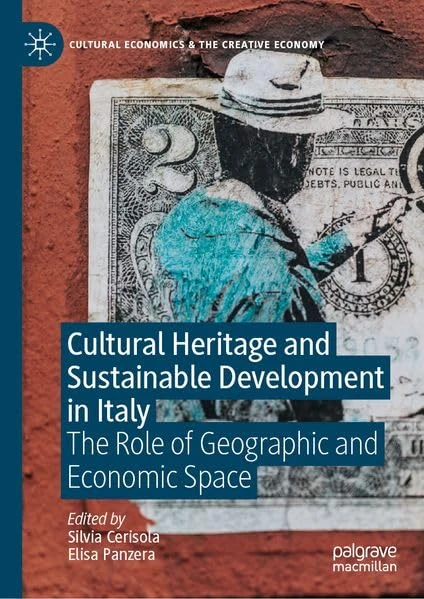 Cultural Heritage and Sustainable Development in Italy: The Role of Geographic and Economic Space (Cultural Economics & the Creative Economy)
