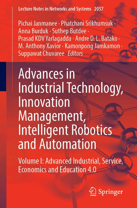 Advances in Industrial Technology, Innovation Management, Intelligent Robotics and Automation: Volume I: Advanced Industrial, Service, Economics and ... (Lecture Notes in Networks and Systems, 2057)