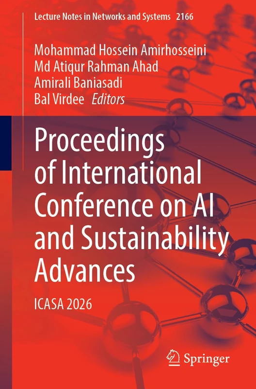 Proceedings of International Conference on AI and Sustainability Advances: ICASA 2026 (Lecture Notes in Networks and Systems, 2166)