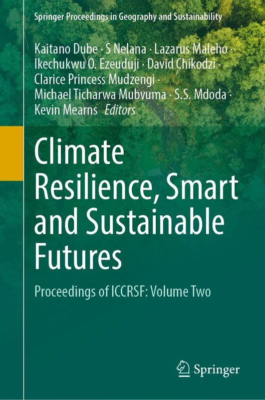 Climate Resilience, Smart and Sustainable Futures: Proceedings of ICCRSF: Volume Two (Springer Proceedings in Geography and Sustainability)