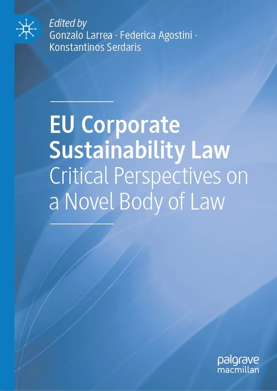 EU Corporate Sustainability Law: Critical Perspectives on a Novel Body of Law