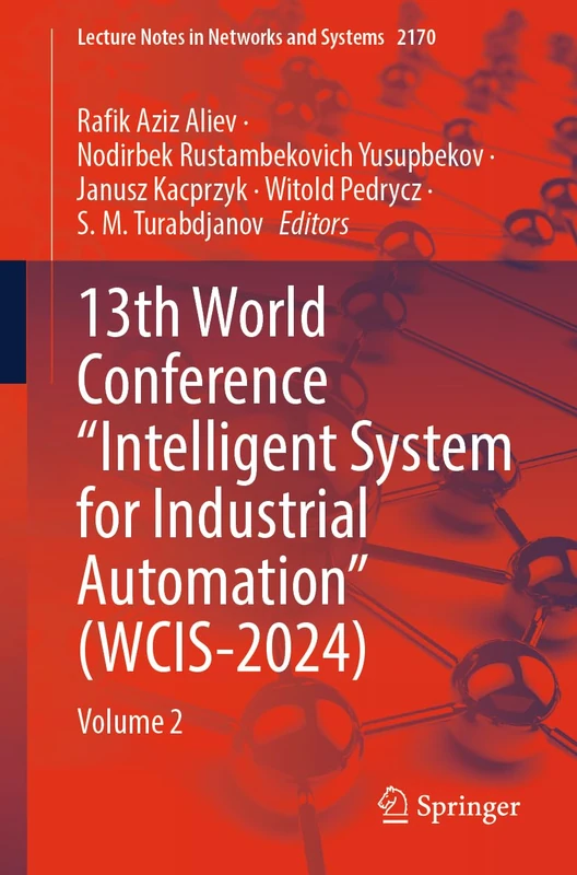 13th World Conference “Intelligent System for Industrial Automation” (WCIS-2024): Volume 2 (Lecture Notes in Networks and Systems, 2170)