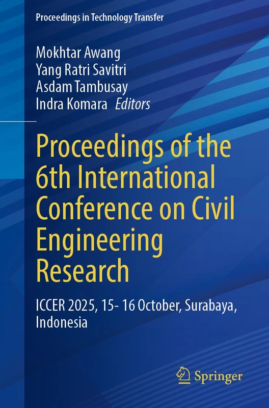 Proceedings of the 6th International Conference on Civil Engineering Research: ICCER 2025, 15- 16 October, Surabaya, Indonesia (Proceedings in Technology Transfer)
