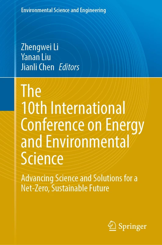 The 10th International Conference on Energy and Environmental Science: Advancing Science and Solutions for a Net‑Zero, Sustainable Future (Environmental Science and Engineering)