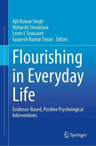 Flourishing in Everyday Life: Evidence-Based, Positive Psychological Interventions