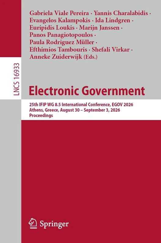 Electronic Government: 25th IFIP WG 8.5 International Conference, EGOV 2026, Athens, Greece, August 30 – September 3, 2026, Proceedings (Lecture Notes in Computer Science, 16933)