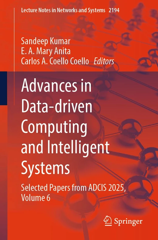Advances in Data-driven Computing and Intelligent Systems: Selected Papers from ADCIS 2025, Volume 6 (Lecture Notes in Networks and Systems, 2194)