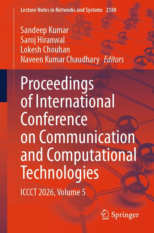 Proceedings of International Conference on Communication and Computational Technologies: ICCCT 2026, Volume 5 (Lecture Notes in Networks and Systems, 2188)