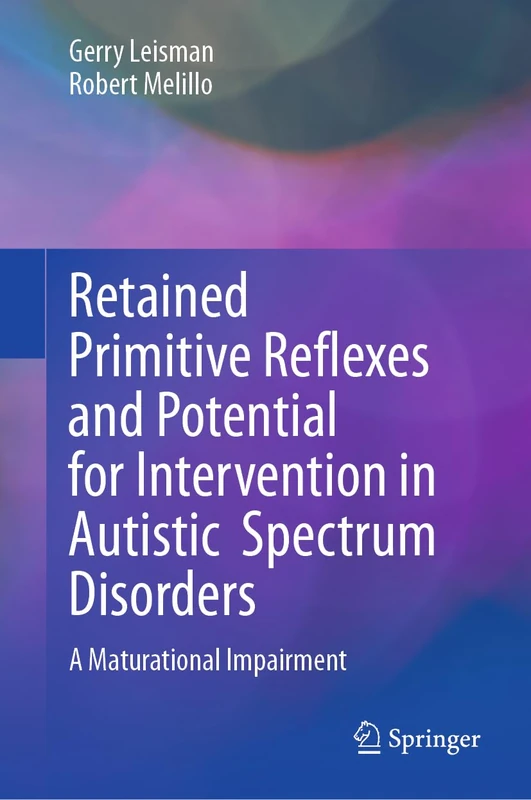 Retained Primitive Reflexes and Potential for Intervention in Autistic Spectrum Disorders: A Maturational Impairment