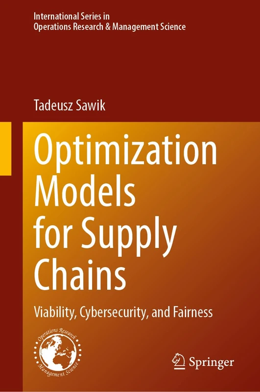Optimization Models for Supply Chains: Viability, Cybersecurity, and Fairness (International Series in Operations Research & Management Science, 380)