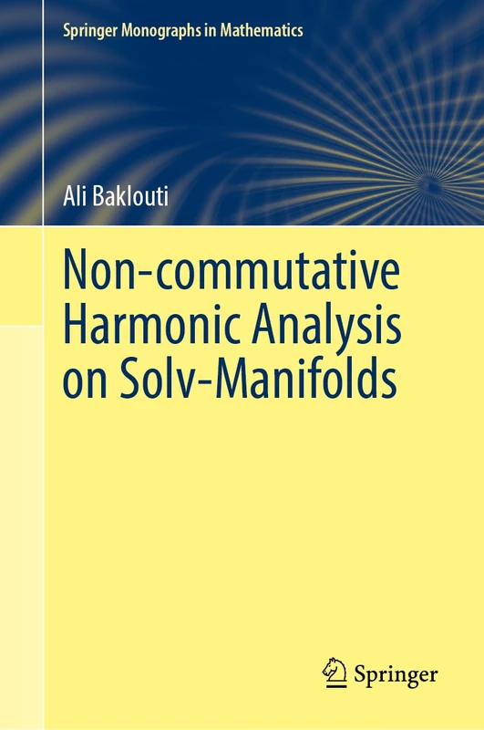 Non-commutative Harmonic Analysis on Solv-Manifolds (Springer Monographs in Mathematics)