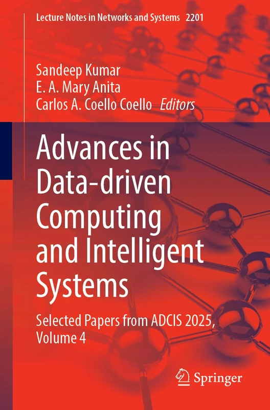 Advances in Data-driven Computing and Intelligent Systems: Selected Papers from ADCIS 2025, Volume 4 (Lecture Notes in Networks and Systems, 2201)