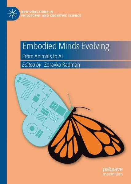 Embodied Minds Evolving: From Animals to AI (New Directions in Philosophy and Cognitive Science)