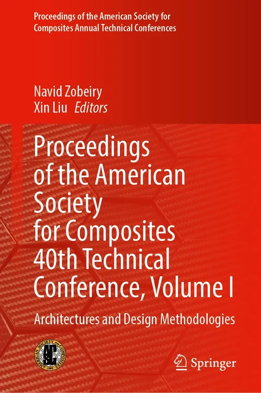 Proceedings of the American Society for Composites 40th Technical Conference, Volume I: Architectures and Design Methodologies