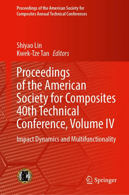Proceedings of the American Society for Composites 40th Technical Conference, Volume IV: Impact Dynamics and Multifunctionality