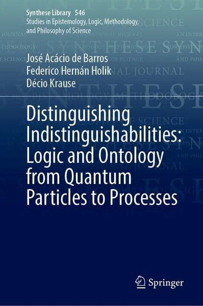 Distinguishing Indistinguishabilities: Logic and Ontology from Quantum Particles to Processes (Synthese Library, 546)