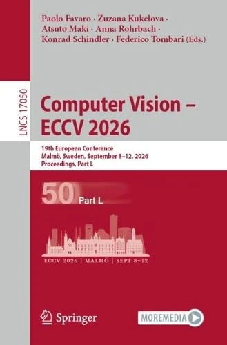 Computer Vision – ECCV 2026: 19th European Conference, Malmö, Sweden, September 8–12, 2026, Proceedings, Part L (Lecture Notes in Computer Science, 17050)