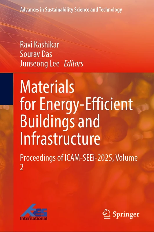 Materials for Energy-Efficient Buildings and Infrastructure: Proceedings of ICAM-SEEi-2025, Volume 2 (Advances in Sustainability Science and Technology)