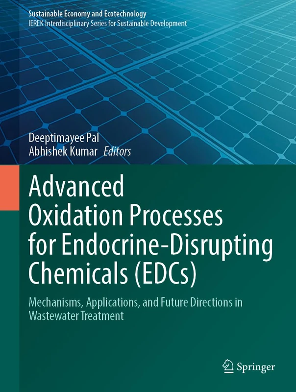 Advanced Oxidation Processes for Endocrine-Disrupting Chemicals (EDCs): Mechanisms, Applications, and Future Directions in Wastewater Treatment (Sustainable Economy and Ecotechnology)