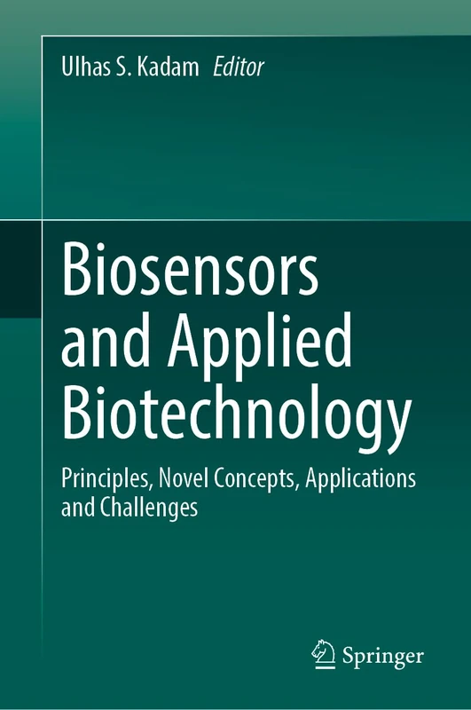 Biosensors and Applied Biotechnology: Principles, Novel Concepts, Applications and Challenges