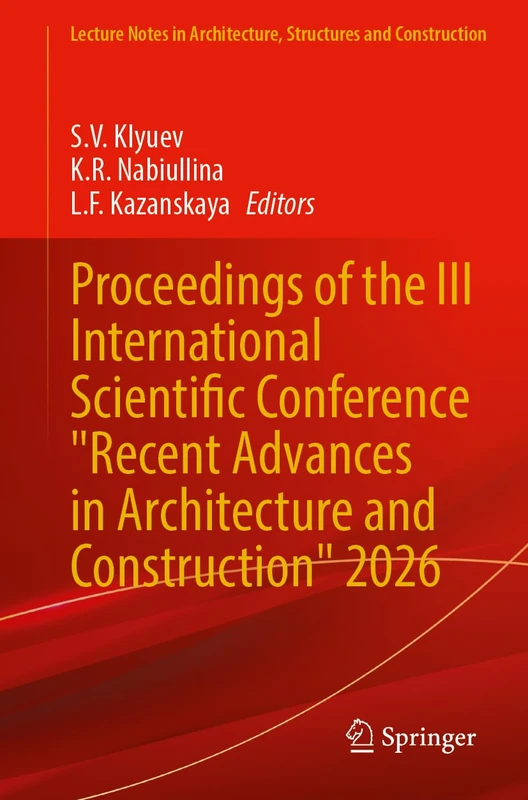 Proceedings of the III International Scientific Conference "Recent Advances in Architecture and Construction" 2026 (Lecture Notes in Architecture, Structures and Construction)