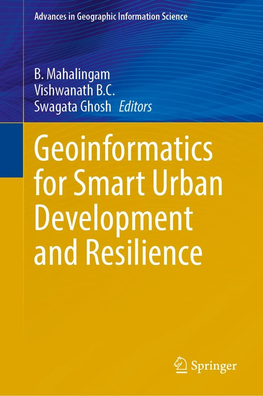 Geoinformatics for Smart Urban Development and Resilience (Advances in Geographic Information Science)