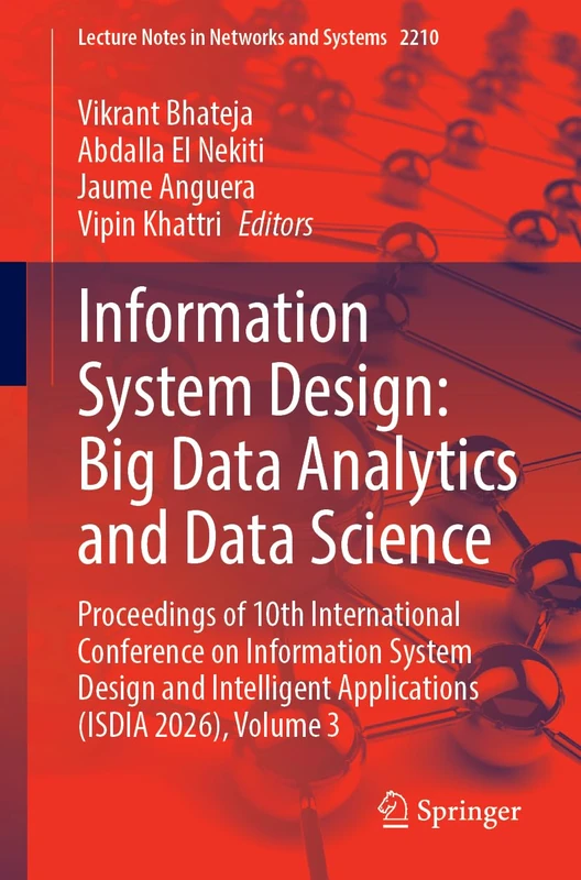Information System Design: Big Data Analytics and Data Science: Proceedings of 10th International Conference on Information System Design and ... (Lecture Notes in Networks and Systems, 2210)