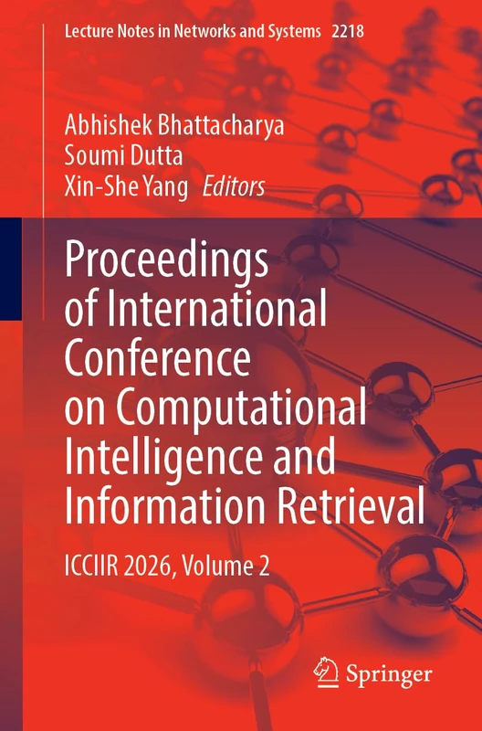 Proceedings of International Conference on Computational Intelligence and Information Retrieval: ICCIIR 2026, Volume 2 (Lecture Notes in Networks and Systems, 2218)