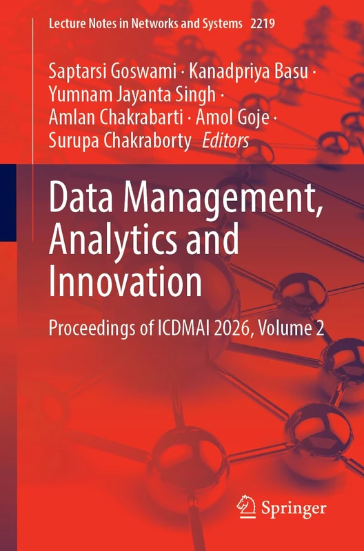 Data Management, Analytics and Innovation: Proceedings of ICDMAI 2026, Volume 2 (Lecture Notes in Networks and Systems, 2219)