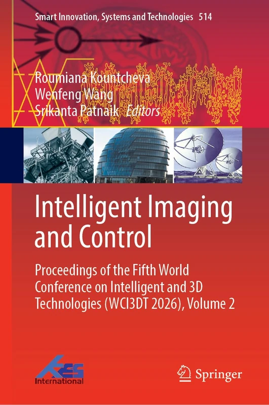 Intelligent Imaging and Control: Proceedings of the Fifth World Conference on Intelligent and 3D Technologies (WCI3DT 2026), Volume 2 (Smart Innovation, Systems and Technologies, 514)